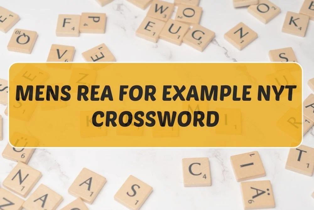 Mens Rea for Example NYT Crossword